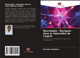 Neurologie : Naviguer dans le labyrinthe de l'esprit