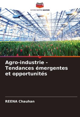 Agro-industrie - Tendances émergentes et opportunités