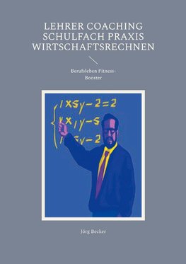 Lehrer Coaching Schulfach Praxis Wirtschaftsrechnen