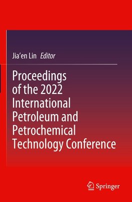 Proceedings of the 2022 International Petroleum and Petrochemical Technology Conference