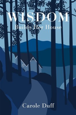 Wisdom Builds Her House