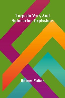 Torpedo War, And Submarine Explosions