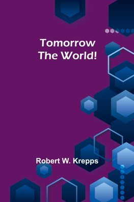 Tomorrow the World!
