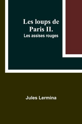 Les loups de Paris II. Les assises rouges
