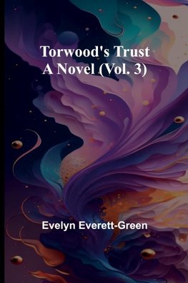 Torwood's trust A novel (Vol. 3)