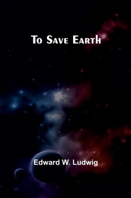 To Save Earth