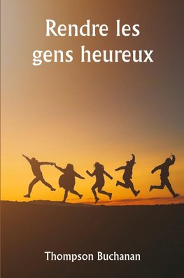 Rendre les gens heureux