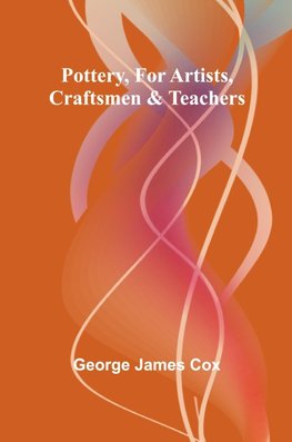 Pottery, for Artists, Craftsmen & Teachers