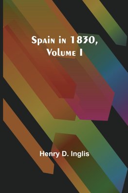 Spain in 1830,Volume I