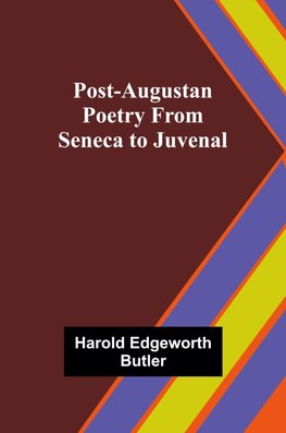 Post-Augustan Poetry From Seneca to Juvenal