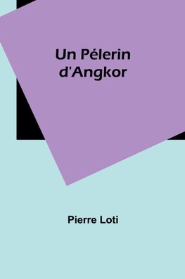 Un Pélerin d'Angkor
