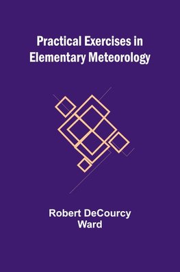 Practical Exercises in Elementary Meteorology