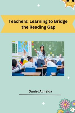 Teachers: Learning to Bridge the Reading Gap