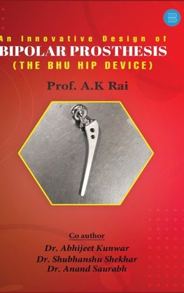 An innovative design of bipolar prosthesis (THE BHU HIP DEVICE)