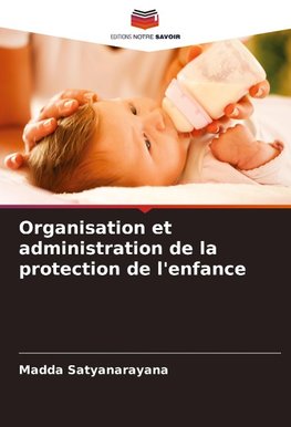 Organisation et administration de la protection de l'enfance