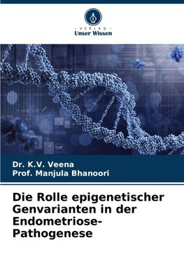 Die Rolle epigenetischer Genvarianten in der Endometriose-Pathogenese