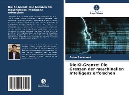 Die KI-Grenze: Die Grenzen der maschinellen Intelligenz erforschen