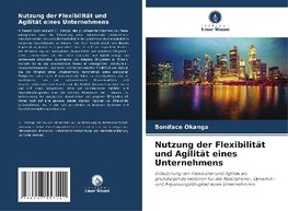 Nutzung der Flexibilität und Agilität eines Unternehmens