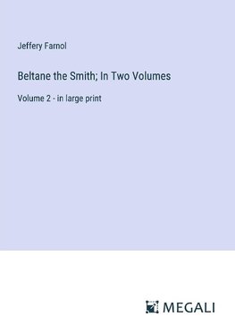 Beltane the Smith; In Two Volumes