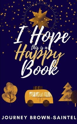 I HOPE THIS IS A HAPPY BOOK
