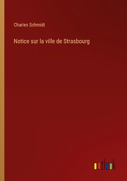 Notice sur la ville de Strasbourg