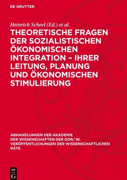 Theoretische Fragen der sozialistischen ökonomischen Integration - ihrer Leitung, Planung und ökonomischen Stimulierung
