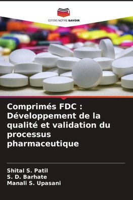 Comprimés FDC : Développement de la qualité et validation du processus pharmaceutique