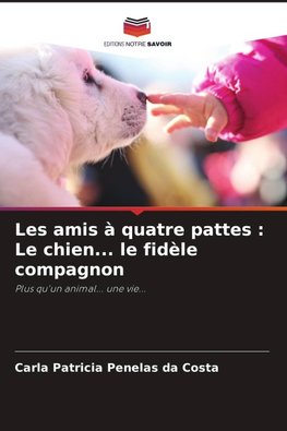 Les amis à quatre pattes : Le chien... le fidèle compagnon