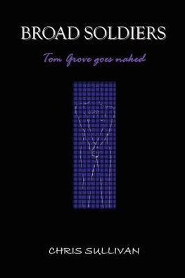 Broad Soldiers - Tom Grove Goes Naked