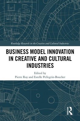 Business Model Innovation in Creative and Cultural Industries