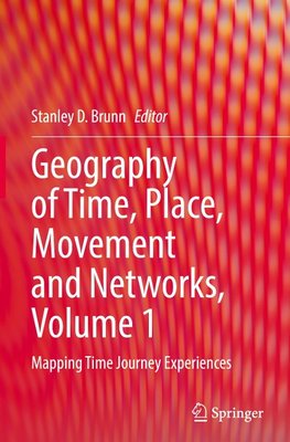 Geography of Time, Place, Movement and Networks, Volume 1