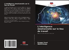 L'intelligence émotionnelle sur le lieu de travail