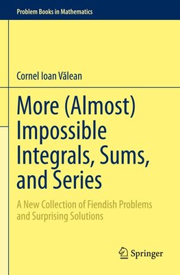 More (Almost) Impossible Integrals, Sums, and Series