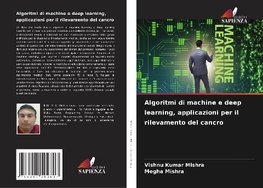 Algoritmi di machine e deep learning, applicazioni per il rilevamento del cancro