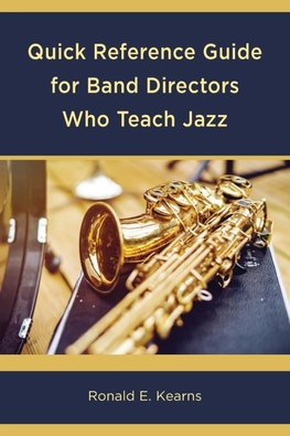 Quick Reference Guide for Band Directors Who Teach Jazz