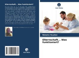 Elternschaft... Was funktioniert?