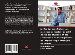 Justice des examinateurs de mémoires de master : Le point de vue des étudiants et des superviseurs de l'enseignement de l'anglais langue étrangère en vedette