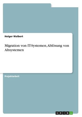 Migration von IT-Systemen, Ablösung von Altsystemen
