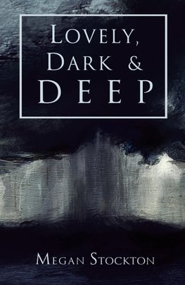 Lovely, Dark & Deep