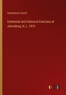 Centennial and Historical Exercises at Jamesburg, N.J., 1876