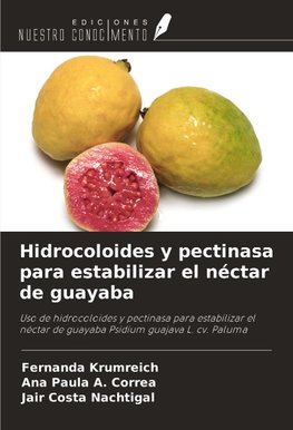 Hidrocoloides y pectinasa para estabilizar el néctar de guayaba