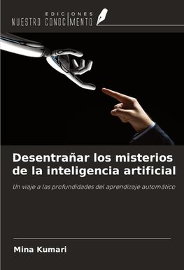 Desentrañar los misterios de la inteligencia artificial