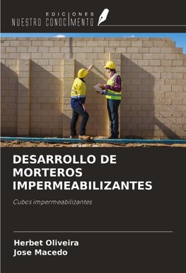 DESARROLLO DE MORTEROS IMPERMEABILIZANTES