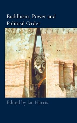 Buddhism, Power and Political Order