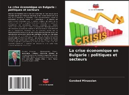 La crise économique en Bulgarie : politiques et secteurs