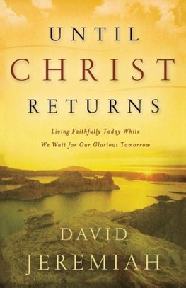 The Until Christ Returns