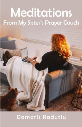 Meditations From My Sister's Prayer Couch