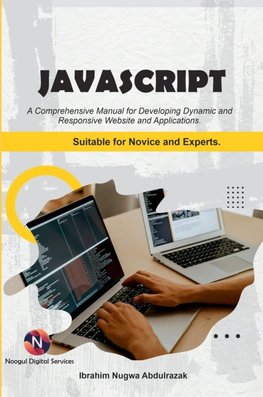 Javascript. A Comprehensive  manual for creating dynamic, responsive websites and applications.
