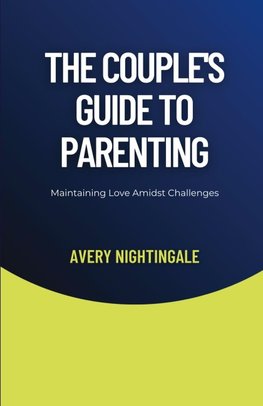 The Couple's Guide to Parenting