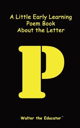 A Little Early Learning Poem Book about the Letter P